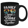 Family 2025 Vibes Family Reunion Vacation Making Memories Mug | teecentury