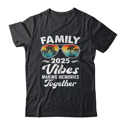 Family 2025 Vibes Family Reunion Vacation Making Memories Shirt & Tank Top | teecentury