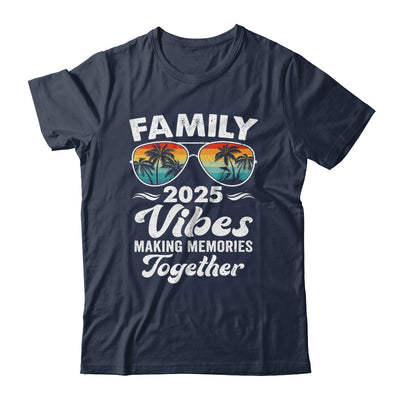 Family 2025 Vibes Family Reunion Vacation Making Memories Shirt & Tank Top | teecentury