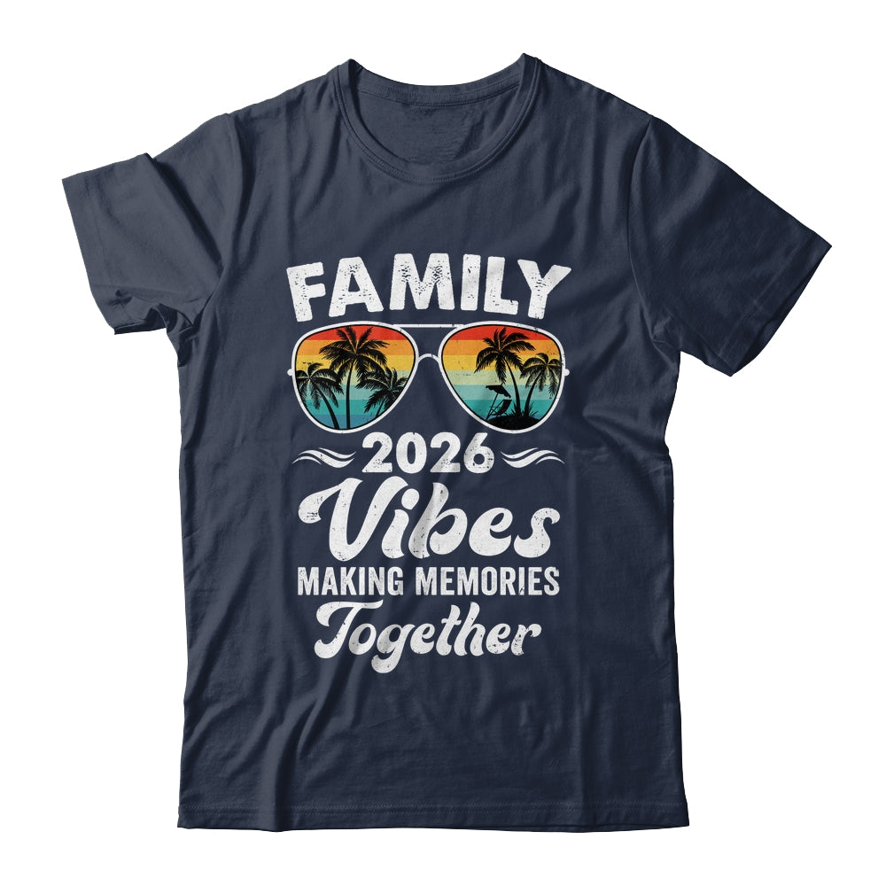 Family 2026 Vibes Family Reunion Vacation Making Memories Shirt & Tank Top | teecentury