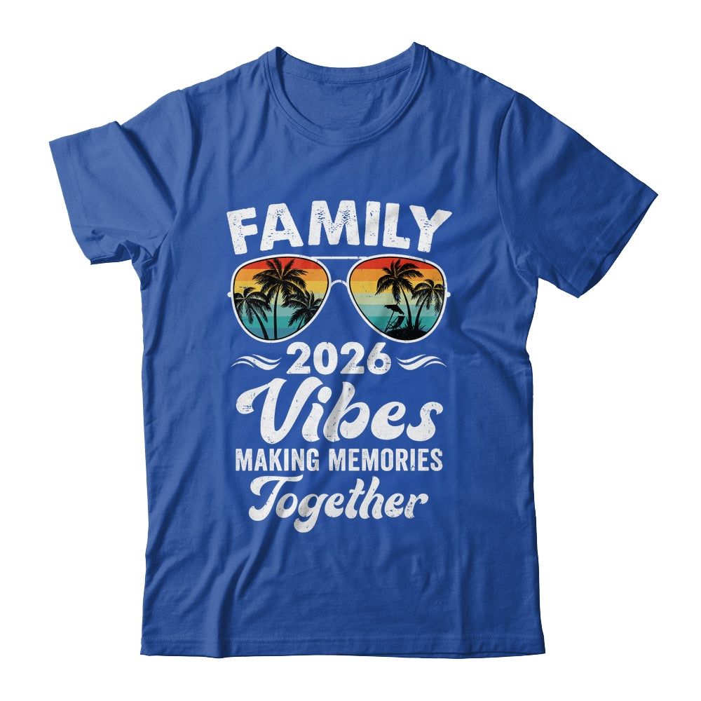 Family 2026 Vibes Family Reunion Vacation Making Memories Shirt & Tank Top | teecentury