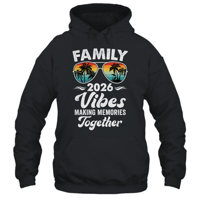 Family 2026 Vibes Family Reunion Vacation Making Memories Shirt & Tank Top | teecentury