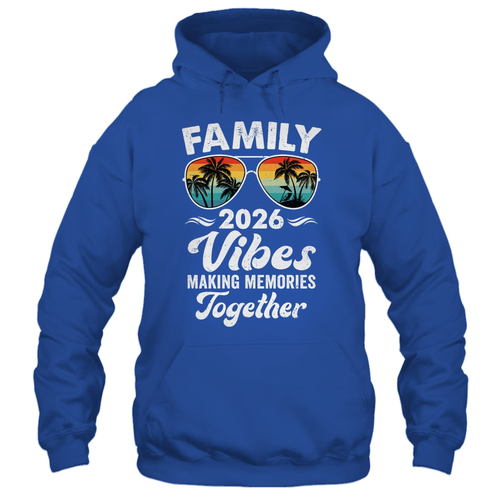 Family 2026 Vibes Family Reunion Vacation Making Memories Shirt & Tank Top | teecentury