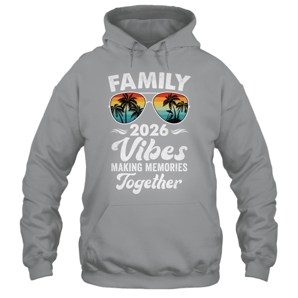 Family 2026 Vibes Family Reunion Vacation Making Memories Shirt & Tank Top | teecentury