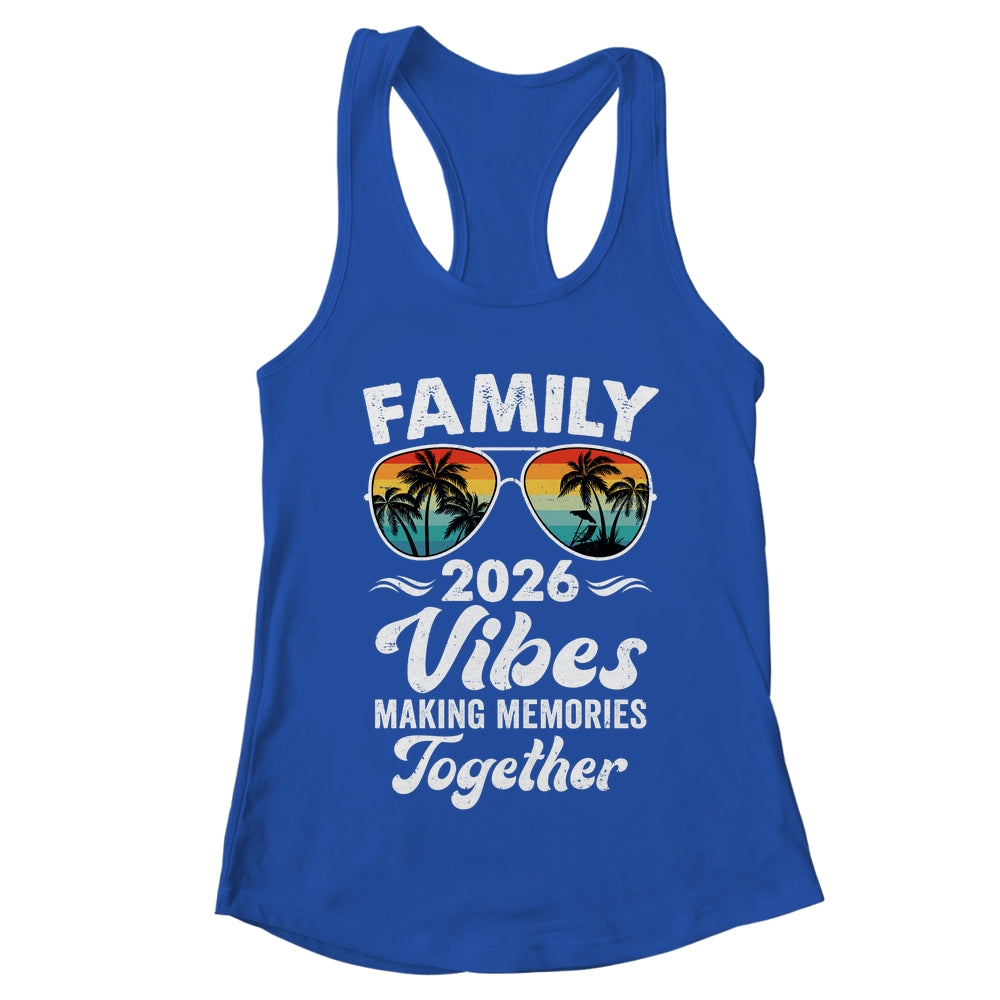 Family 2026 Vibes Family Reunion Vacation Making Memories Shirt & Tank Top | teecentury