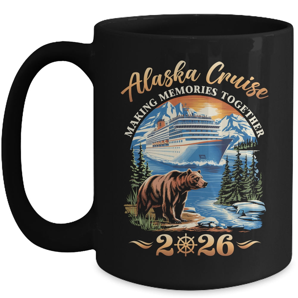 Family Alaska Cruise Making Memories 2026 Alaska Cruise 2026 Mug | teecentury
