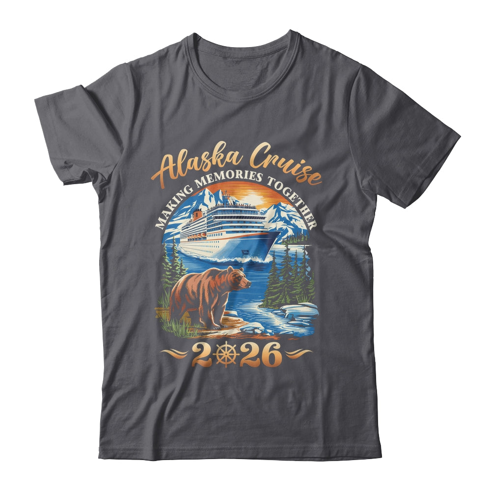 Family Alaska Cruise Making Memories 2026 Alaska Cruise 2026 Shirt & Hoodie | teecentury