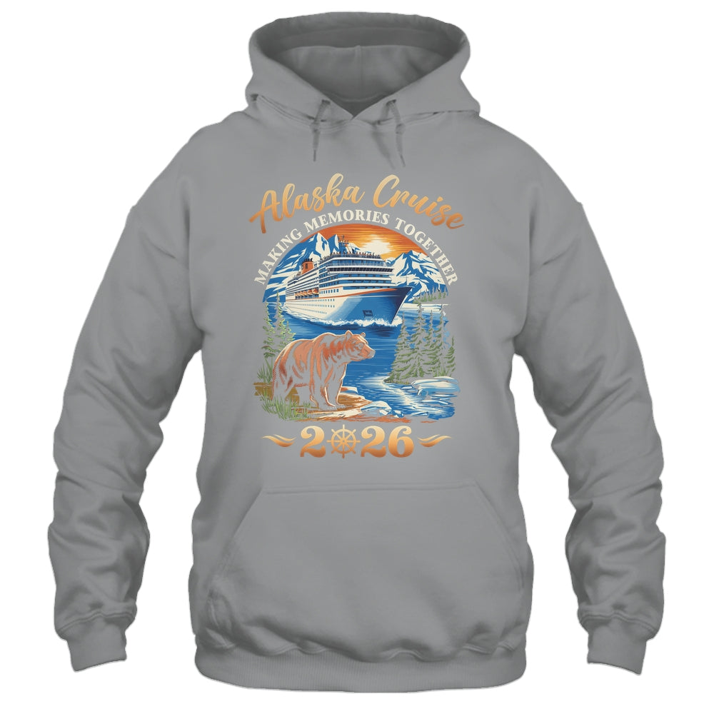 Family Alaska Cruise Making Memories 2026 Alaska Cruise 2026 Shirt & Hoodie | teecentury
