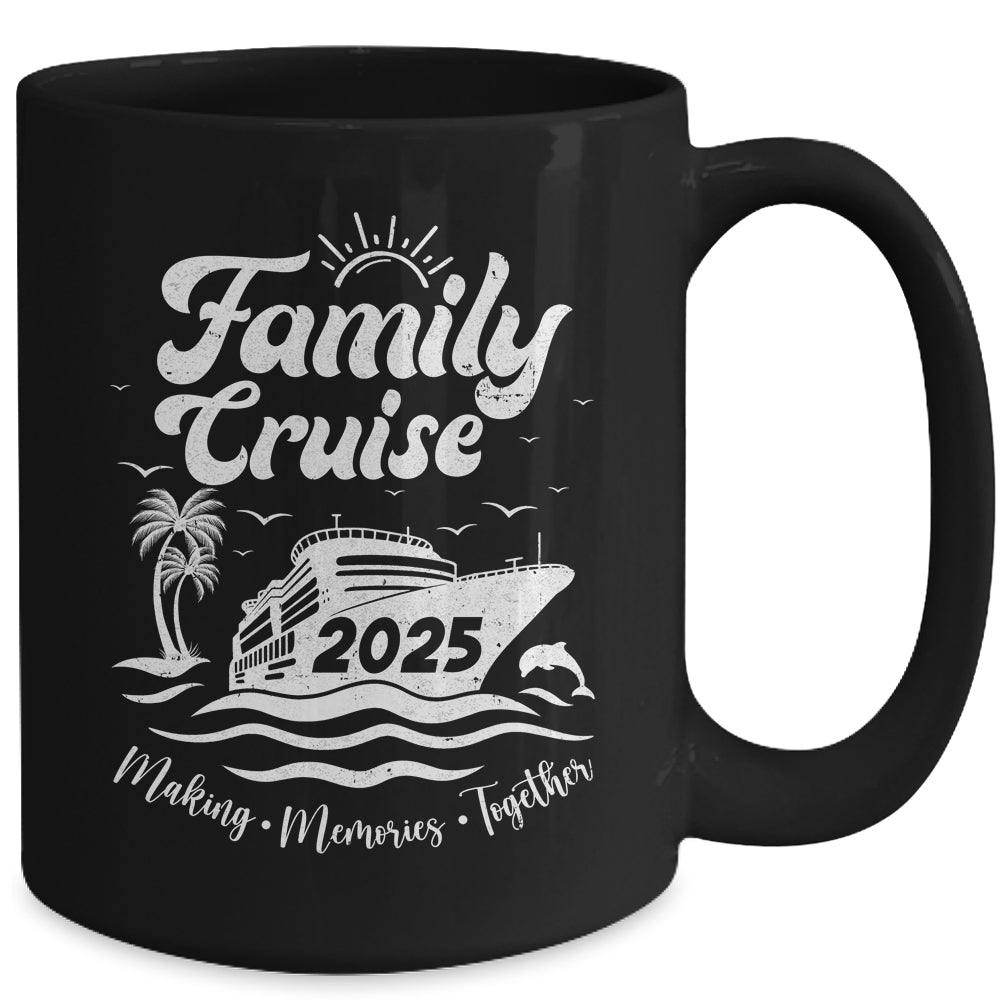 Family Cruise 2025 Making Memories Together Family Vacation Mug | teecentury