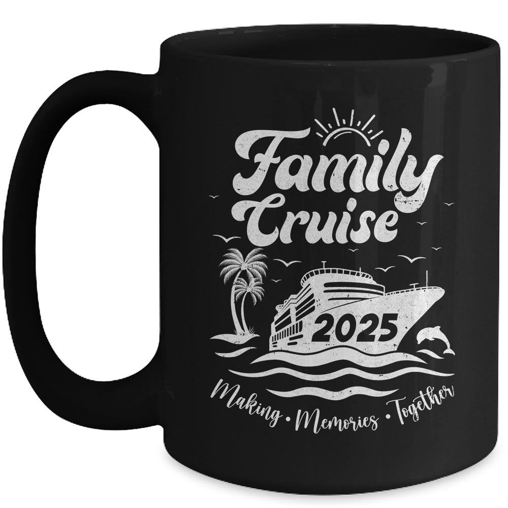 Family Cruise 2025 Making Memories Together Family Vacation Mug | teecentury