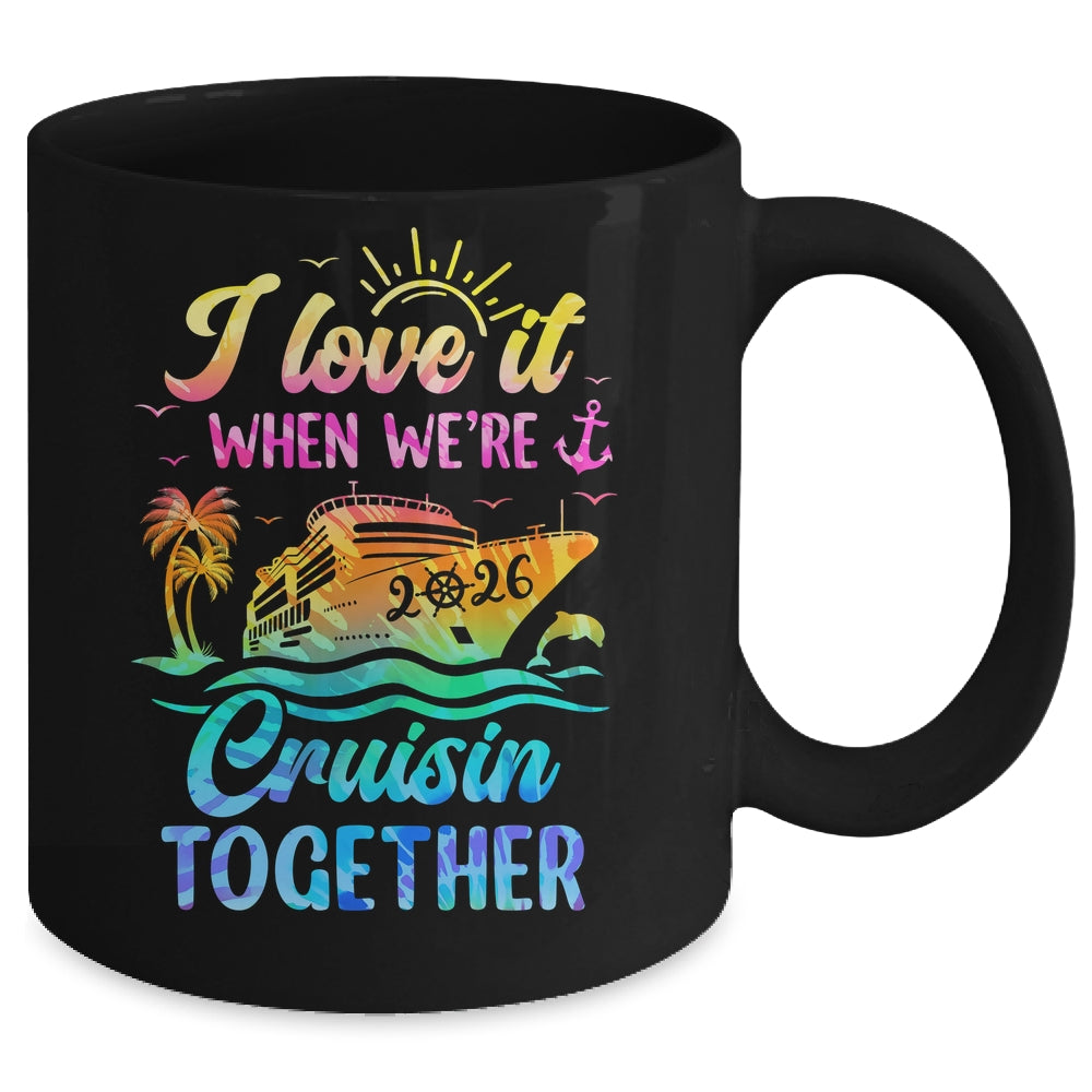 Family Cruise 2026 I Love It When We're Cruisin' Together Mug | teecentury