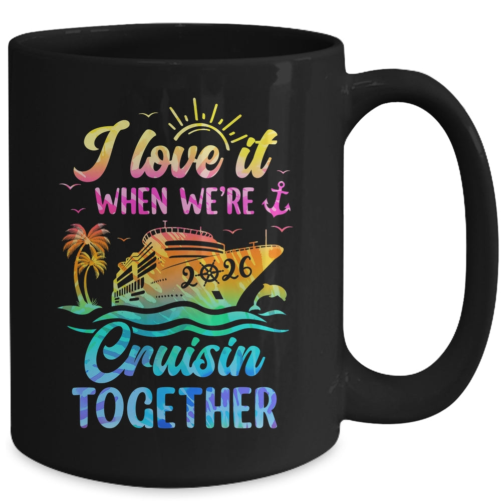 Family Cruise 2026 I Love It When We're Cruisin' Together Mug | teecentury