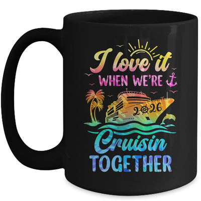 Family Cruise 2026 I Love It When We're Cruisin' Together Mug | teecentury