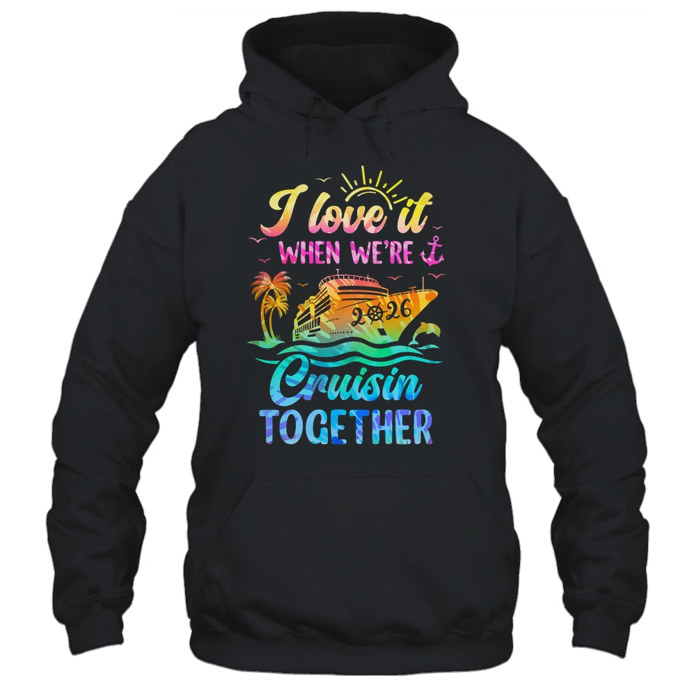 Family Cruise 2026 I Love It When We're Cruisin' Together Shirt & Tank Top | teecentury