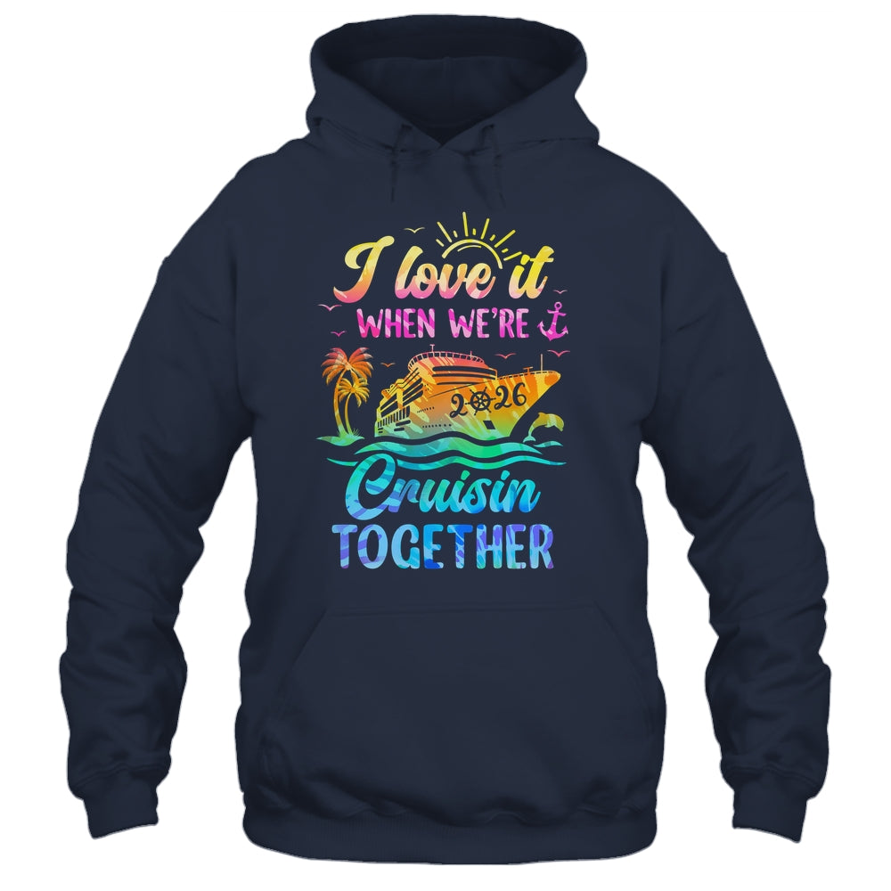 Family Cruise 2026 I Love It When We're Cruisin' Together Shirt & Tank Top | teecentury