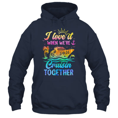 Family Cruise 2026 I Love It When We're Cruisin' Together Shirt & Tank Top | teecentury