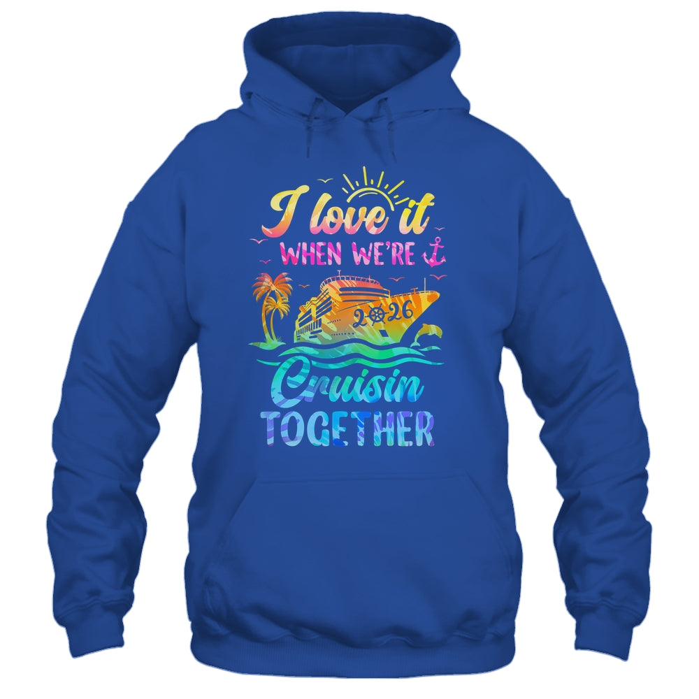 Family Cruise 2026 I Love It When We're Cruisin' Together Shirt & Tank Top | teecentury