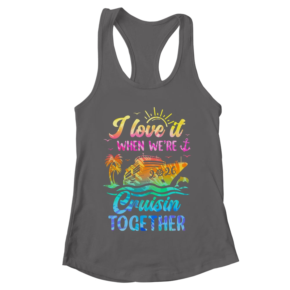 Family Cruise 2026 I Love It When We're Cruisin' Together Shirt & Tank Top | teecentury