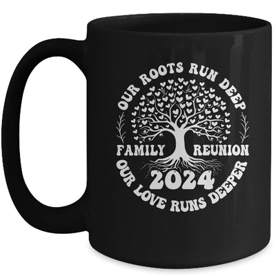 Family Reunion 2024 Our Roots Run Deep Our Love Runs Deeper Mug | teecentury