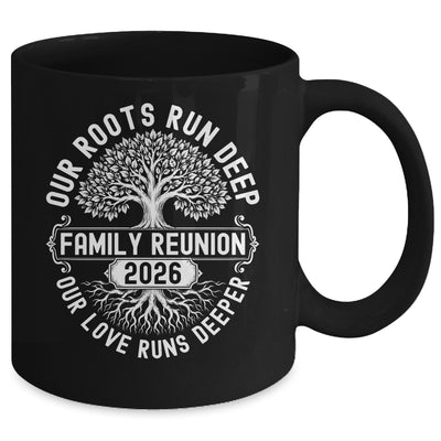 Family Reunion 2026 Our Roots Run Deep Our Love Runs Deeper Mug | teecentury