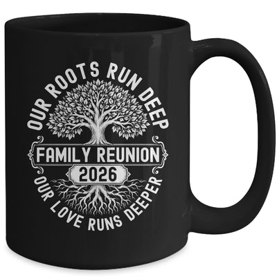 Family Reunion 2026 Our Roots Run Deep Our Love Runs Deeper Mug | teecentury