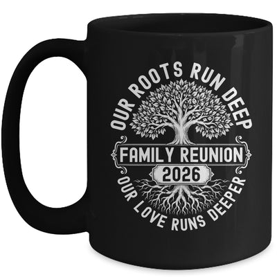 Family Reunion 2026 Our Roots Run Deep Our Love Runs Deeper Mug | teecentury
