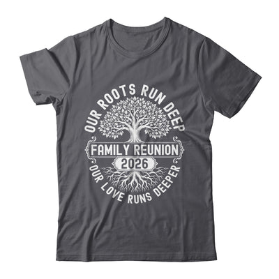 Family Reunion 2026 Our Roots Run Deep Our Love Runs Deeper Shirt & Tank Top | teecentury