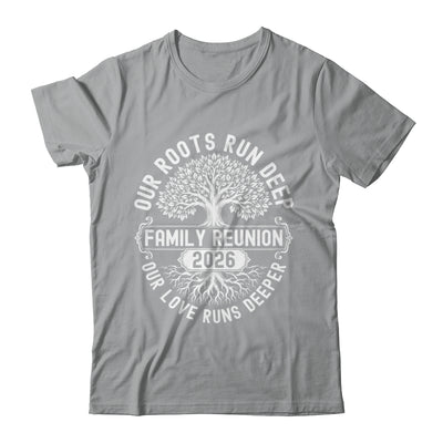 Family Reunion 2026 Our Roots Run Deep Our Love Runs Deeper Shirt & Tank Top | teecentury