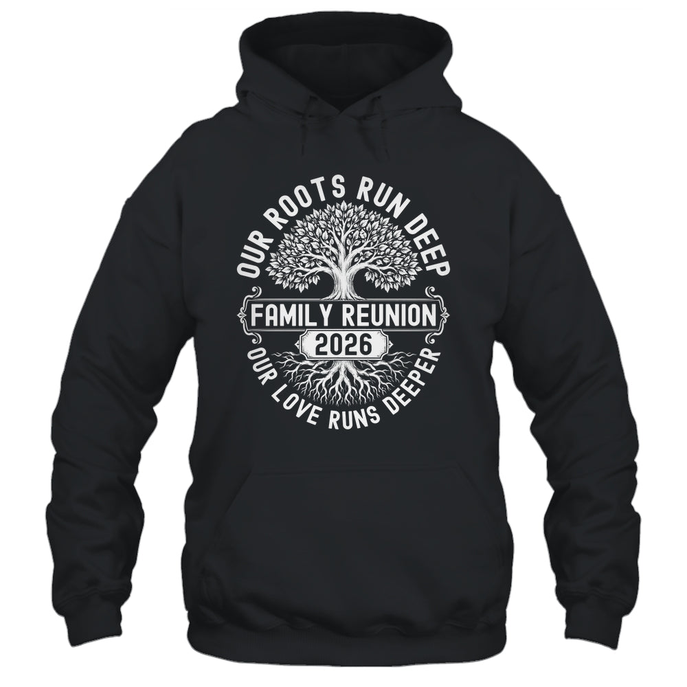 Family Reunion 2026 Our Roots Run Deep Our Love Runs Deeper Shirt & Tank Top | teecentury