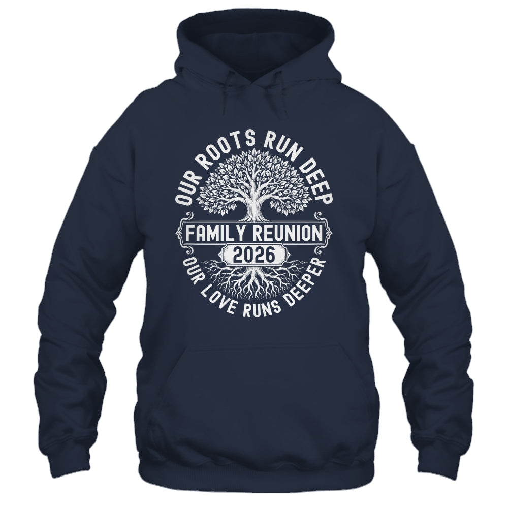 Family Reunion 2026 Our Roots Run Deep Our Love Runs Deeper Shirt & Tank Top | teecentury