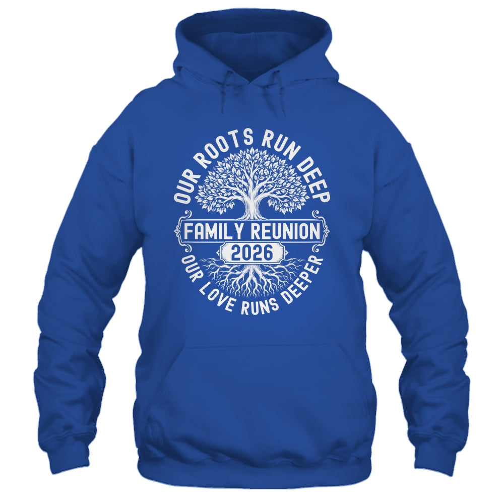 Family Reunion 2026 Our Roots Run Deep Our Love Runs Deeper Shirt & Tank Top | teecentury