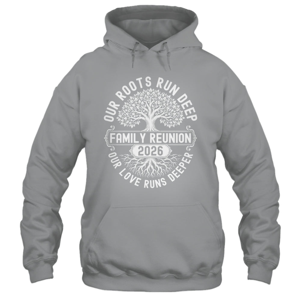 Family Reunion 2026 Our Roots Run Deep Our Love Runs Deeper Shirt & Tank Top | teecentury