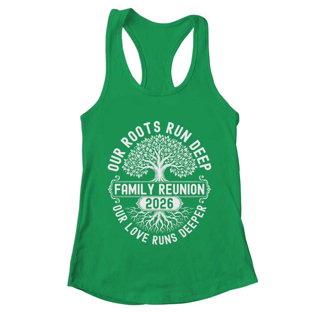 Family Reunion 2026 Our Roots Run Deep Our Love Runs Deeper Shirt & Tank Top | teecentury