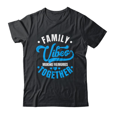 Family Reunion Family Vibes Making Memories Matching Shirt & Tank Top | teecentury