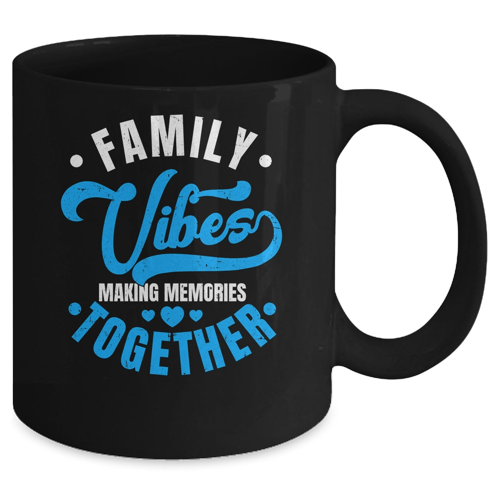 Family Reunion Family Vibes Making Memories Matching Mug | teecentury