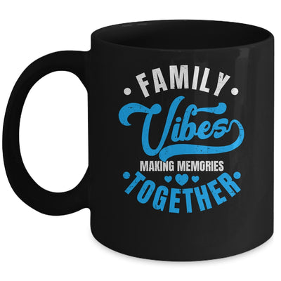 Family Reunion Family Vibes Making Memories Matching Mug | teecentury