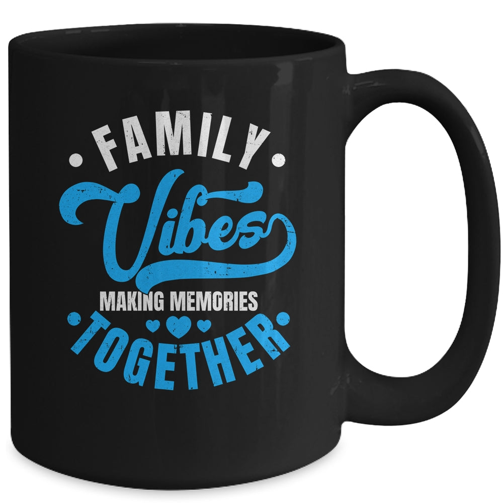 Family Reunion Family Vibes Making Memories Matching Mug | teecentury