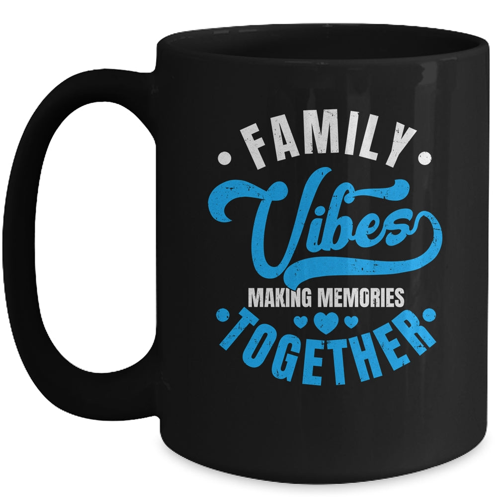 Family Reunion Family Vibes Making Memories Matching Mug | teecentury