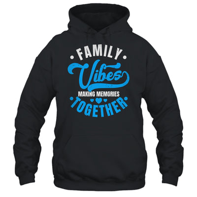 Family Reunion Family Vibes Making Memories Matching Shirt & Tank Top | teecentury