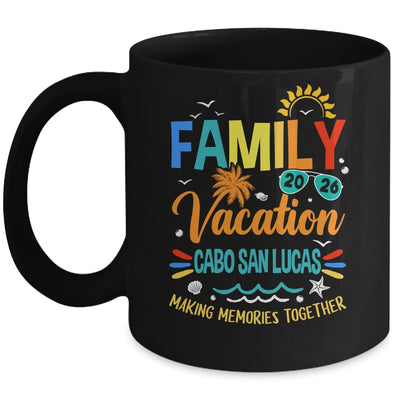 Family Vacation 2026 Cabo San Lucas Making Memories Together Mug | teecentury
