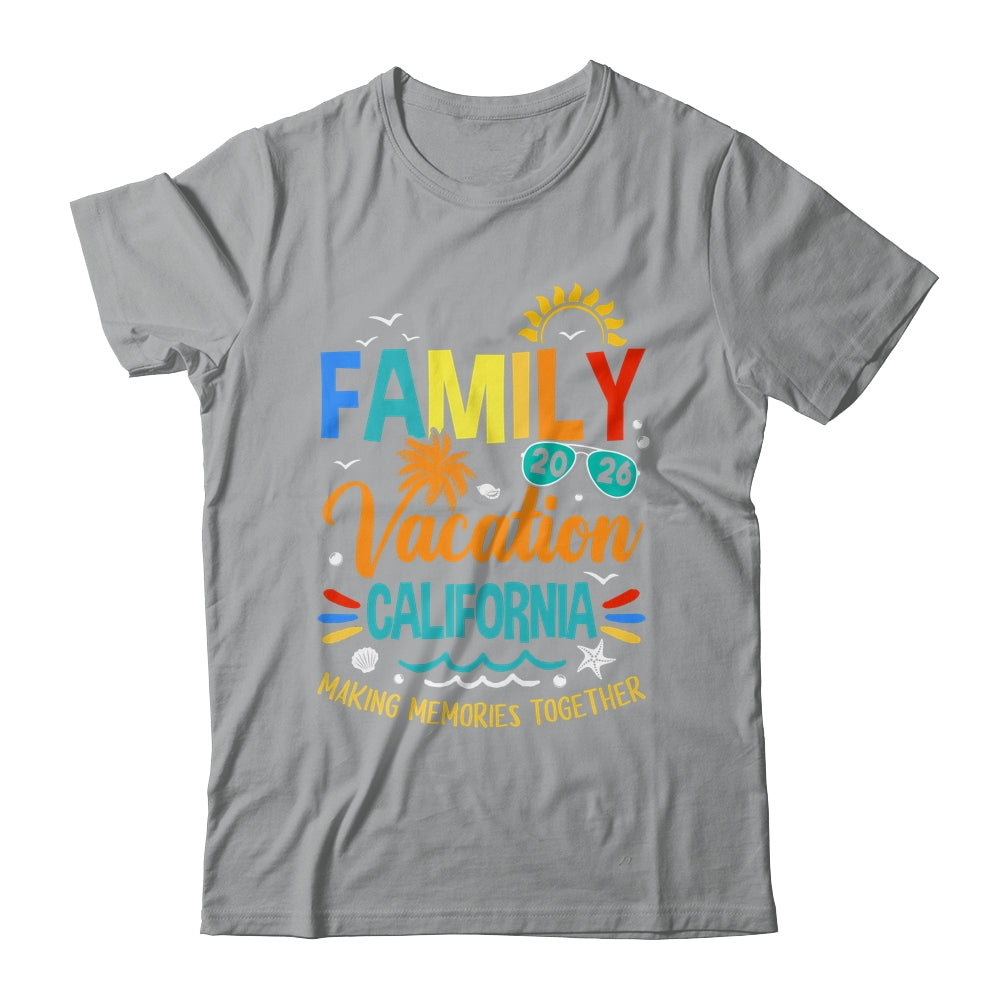 Family Vacation 2026 California Making Memories Together Shirt & Hoodie | teecentury