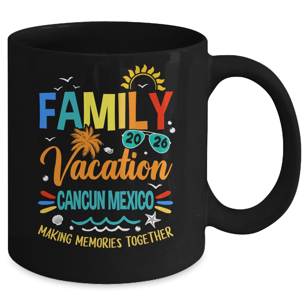 Family Vacation 2026 Cancun Making Memories Together Mug | teecentury