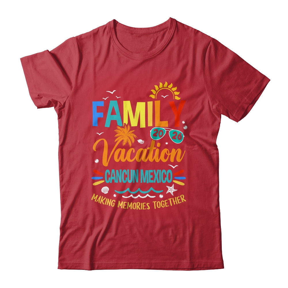 Family Vacation 2026 Cancun Making Memories Together Shirt & Hoodie | teecentury