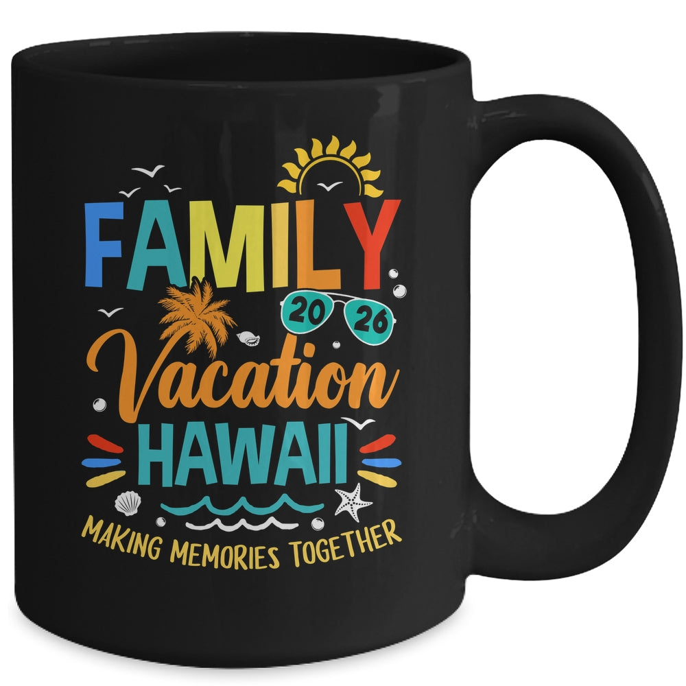 Family Vacation 2026 Hawaii Making Memories Together Mug | teecentury
