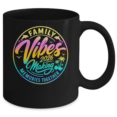 Family Vibes 2026 Family Reunion Vacation Making Memories Mug | teecentury