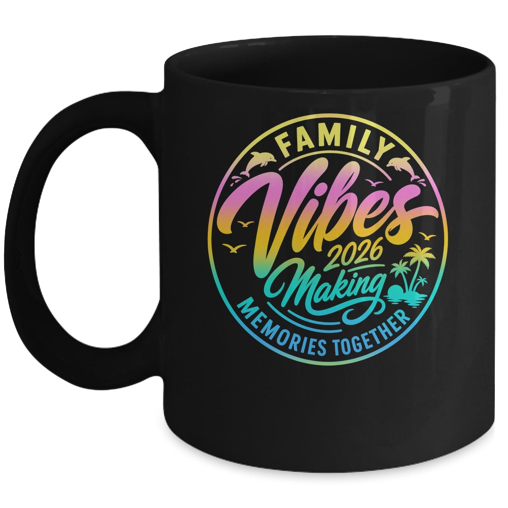 Family Vibes 2026 Family Reunion Vacation Making Memories Mug | teecentury