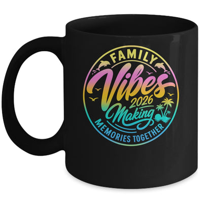 Family Vibes 2026 Family Reunion Vacation Making Memories Mug | teecentury