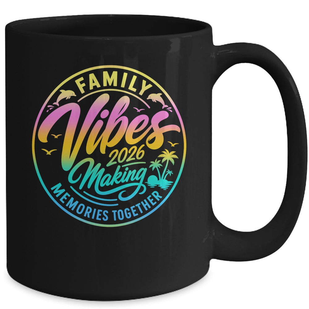 Family Vibes 2026 Family Reunion Vacation Making Memories Mug | teecentury