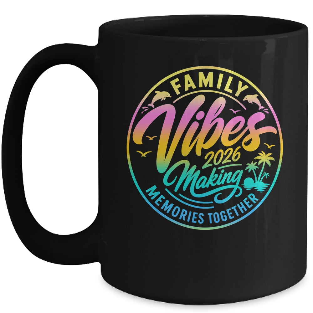 Family Vibes 2026 Family Reunion Vacation Making Memories Mug | teecentury