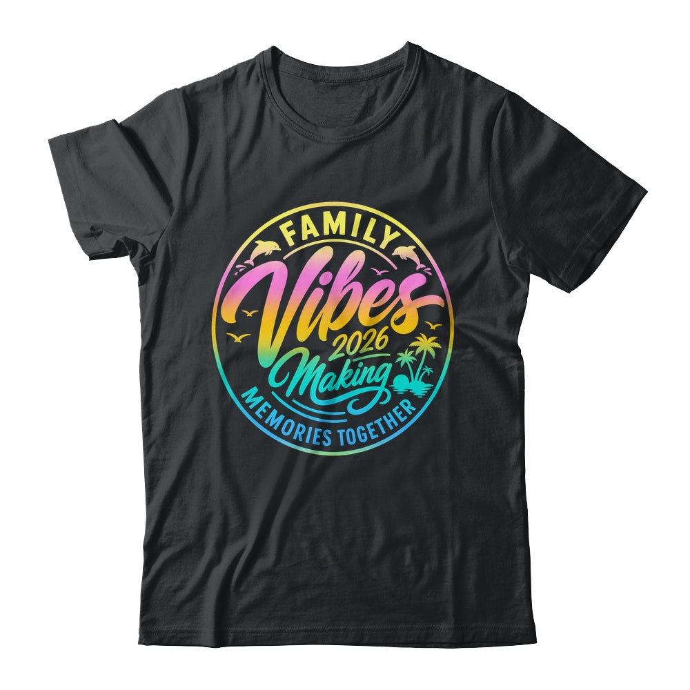 Family Vibes 2026 Family Reunion Vacation Making Memories Shirt & Tank Top | teecentury